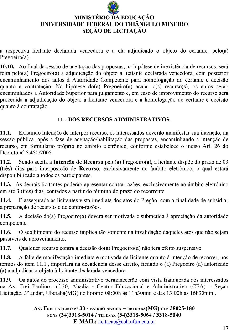 encaminhamento dos autos à Autoridade Competente para homologação do certame e decisão quanto à contratação.