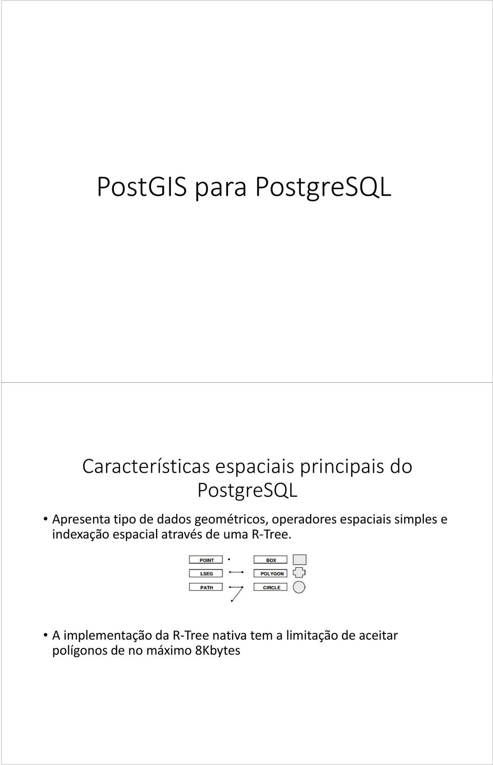 simples e indexação espacial através de uma R-Tree.