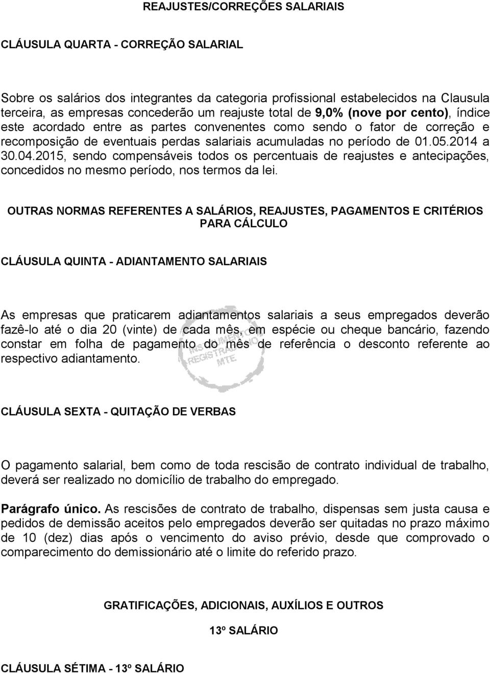 04.2015, sendo compensáveis todos os percentuais de reajustes e antecipações, concedidos no mesmo período, nos termos da lei.