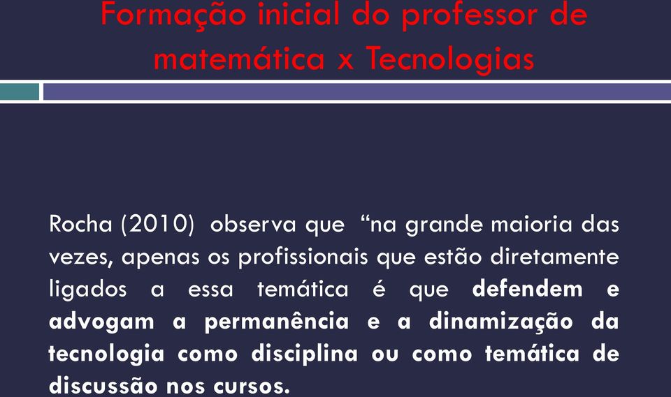 diretamente ligados a essa temática é que defendem e advogam a permanência e