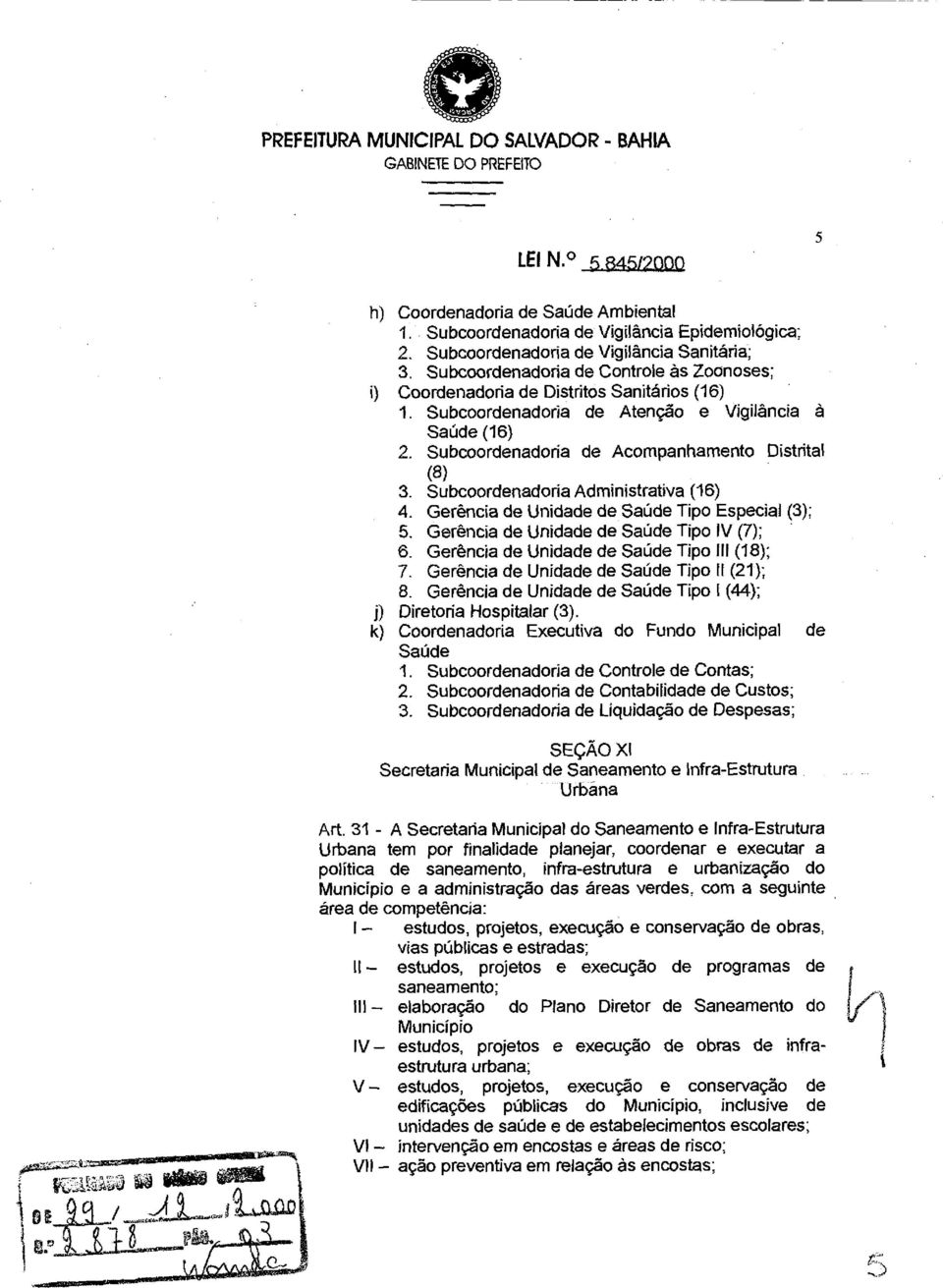 (16) 4 Gerência de Unidade de Saúde Tipo Especial (3); 5 Gerência de Unidade de Saúde Tipo IV (7); 6 Gerência de Unidade de Saúde Tipo 111 (18}; 7 Gerência de Unidade de Saúde Tipo 11 (21}; 8