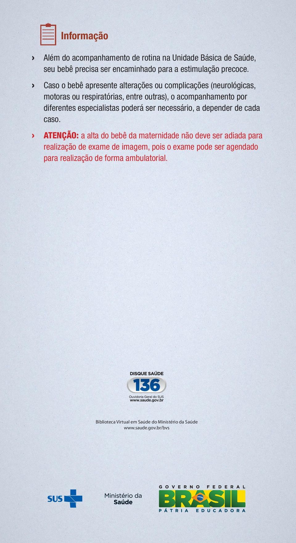 especialistas poderá ser necessário, a depender de cada caso.