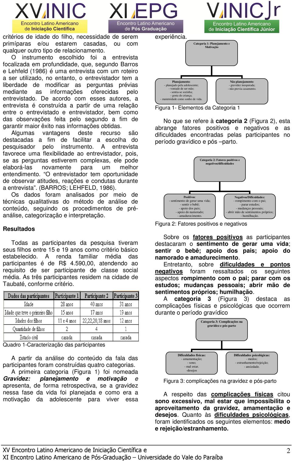 de modificar as perguntas prévias mediante as informações oferecidas pelo entrevistado.