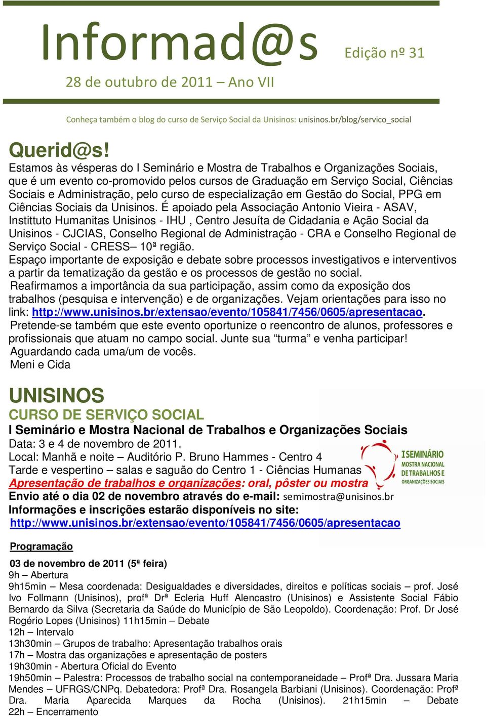 de especialização em Gestão do Social, PPG em Ciências Sociais da Unisinos.