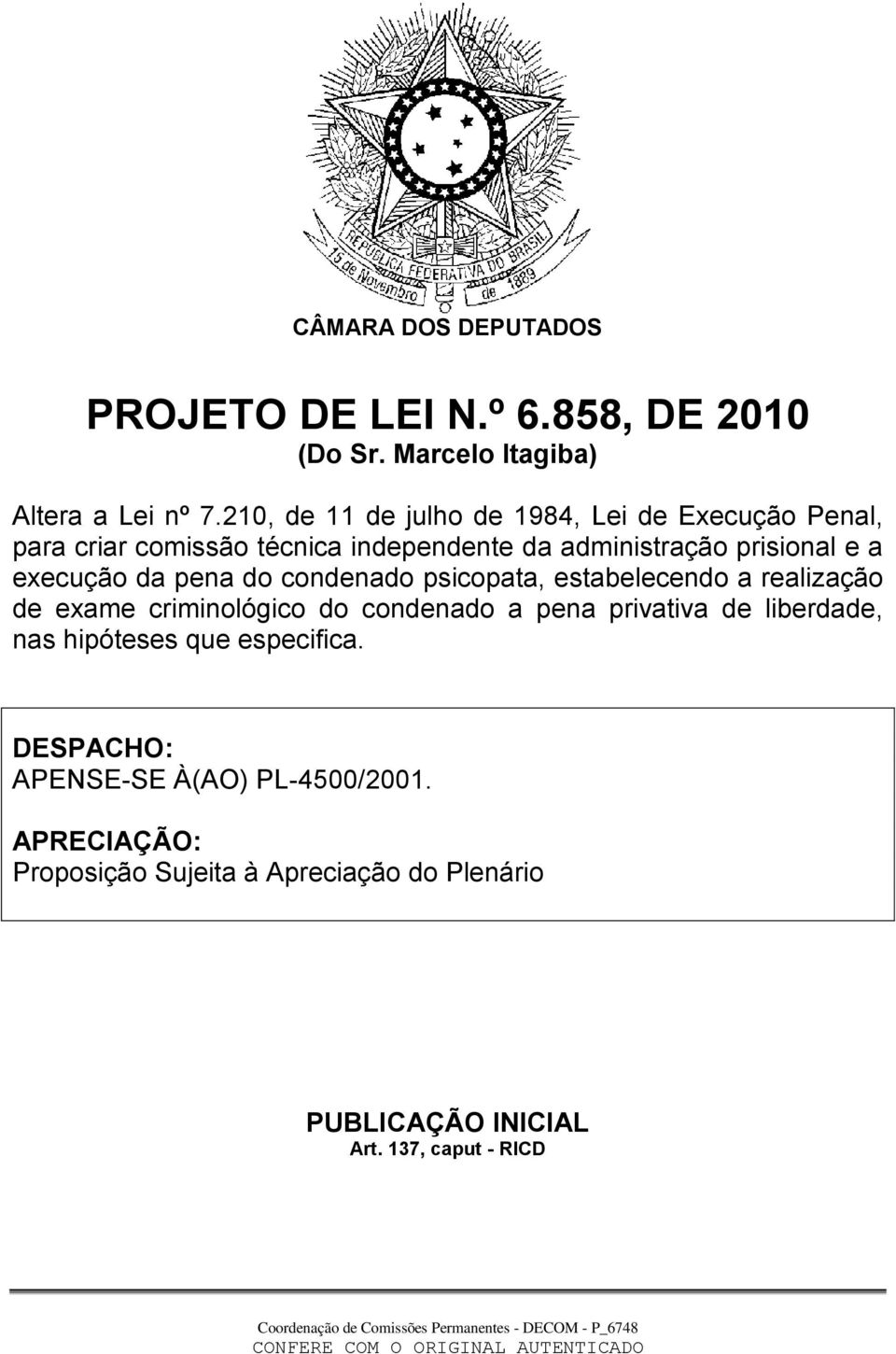 execução da pena do condenado psicopata, estabelecendo a realização de exame criminológico do condenado a pena privativa de