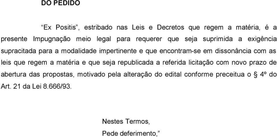 com as leis que regem a matéria e que seja republicada a referida licitação com novo prazo de abertura das