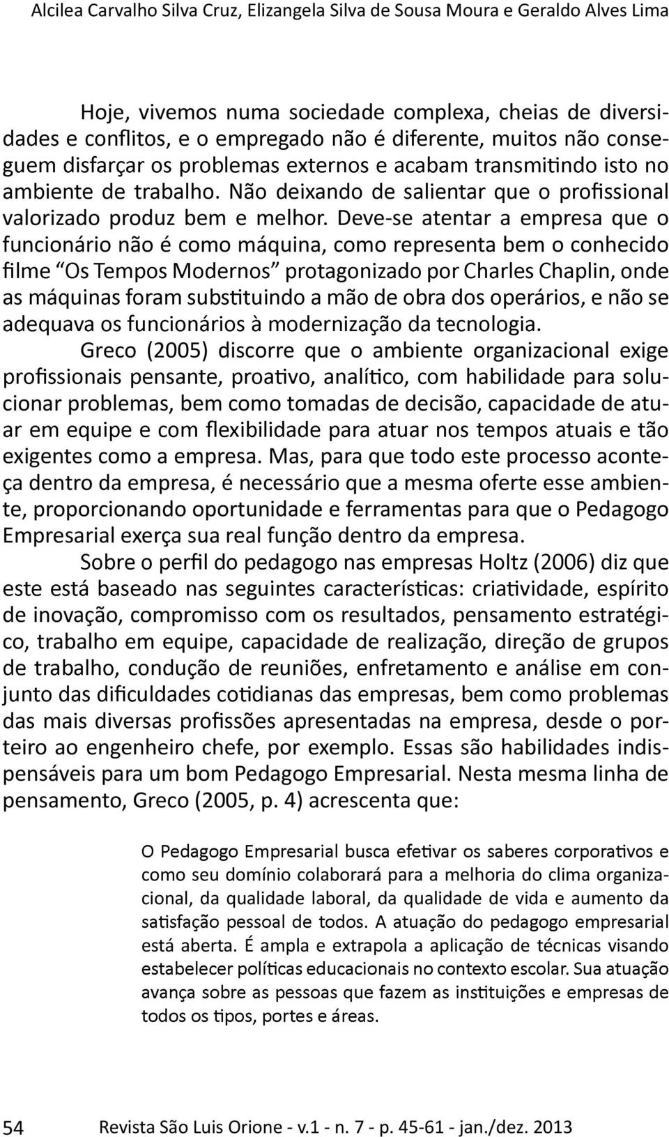 capacidade de atuexigentes como a empresa.