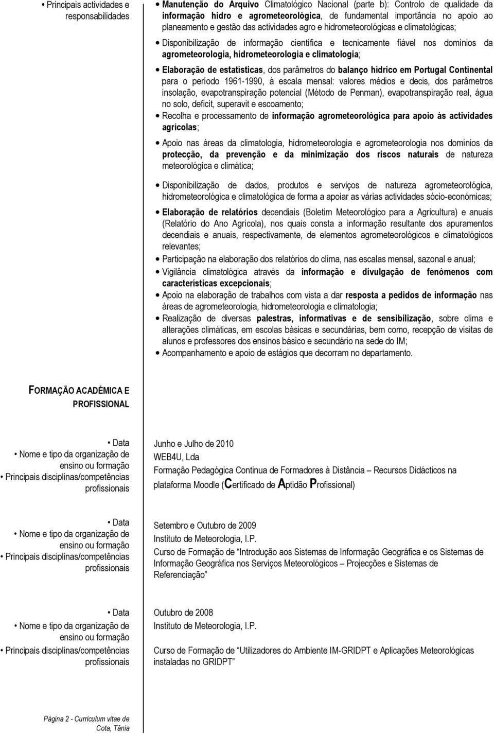 hidrometeorologia e climatologia; Elaboração de estatísticas, dos parâmetros do balanço hídrico em Portugal Continental para o período 1961-1990, à escala mensal: valores médios e decis, dos