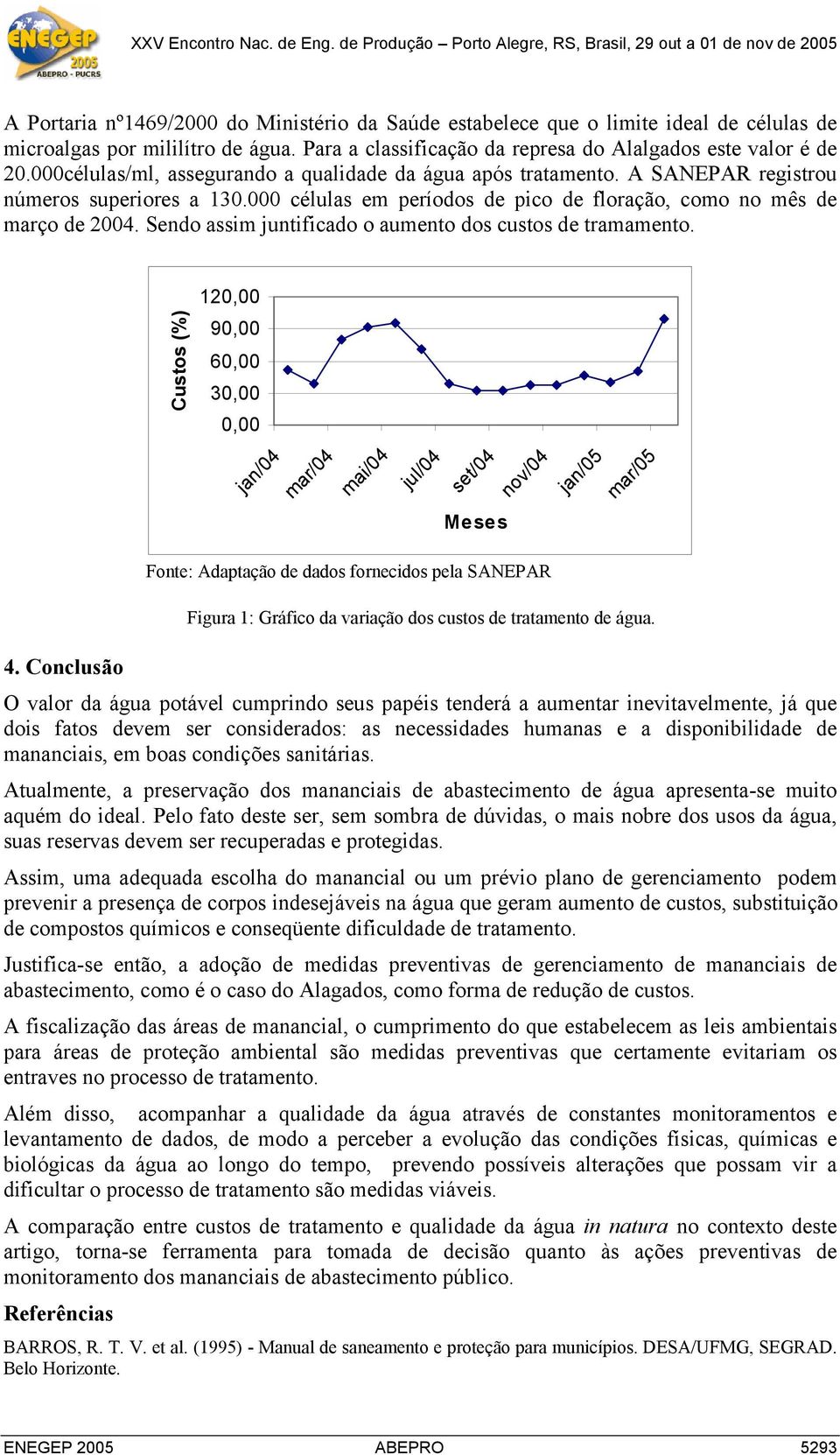 Sendo assim juntificado o aumento dos custos de tramamento.