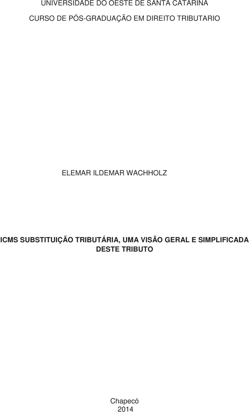 ILDEMAR WACHHOLZ ICMS SUBSTITUIÇÃO TRIBUTÁRIA,