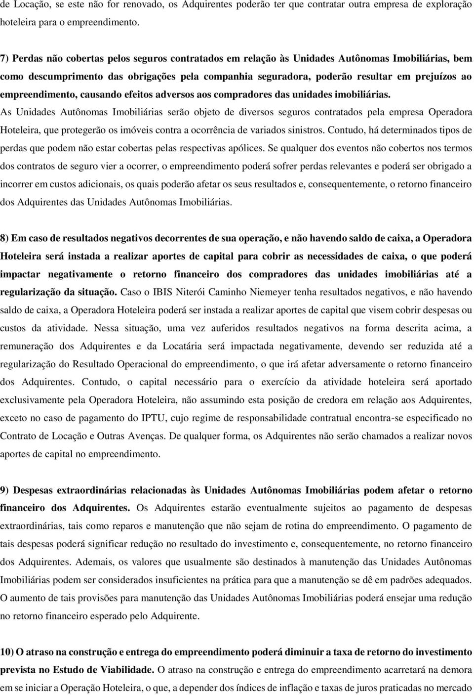 empreendimento, causando efeitos adversos aos compradores das unidades imobiliárias.