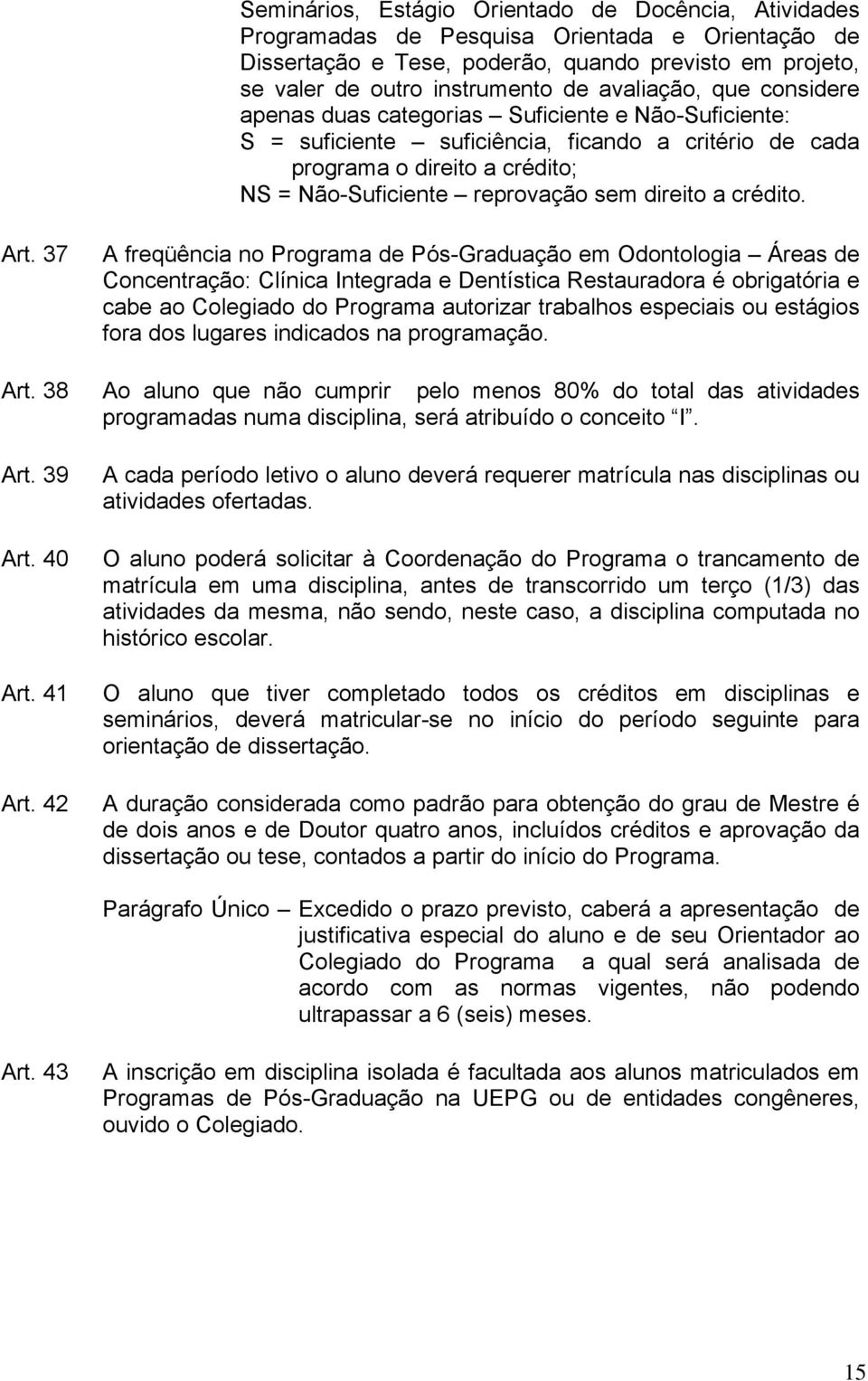 direito a crédito. Art. 37 Art. 38 Art. 39 Art. 40 Art. 41 Art.