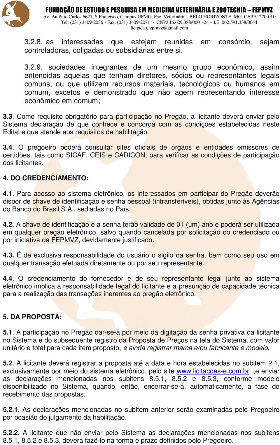 em comum, excetos e demonstrado que não agem representando interesse econômico em comum; 3.