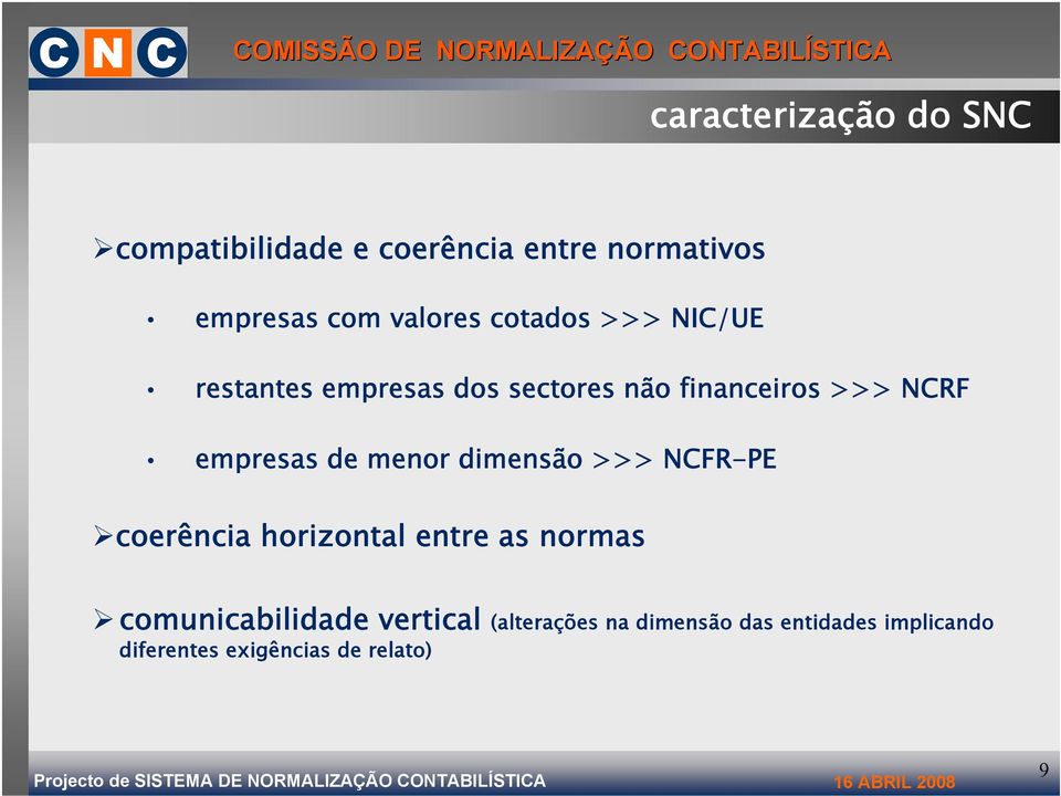 menor dimensão >>> NCFR-PE coerência horizontal entre as normas comunicabilidade