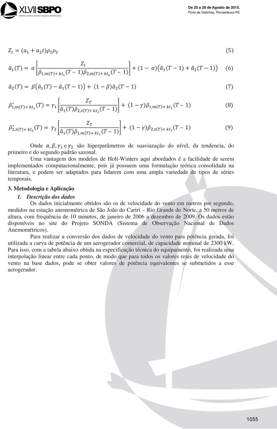 adaptados para lidarem com uma ampla variedade de tipos de séries temporais. 3. Metodologia e Aplicação 1.