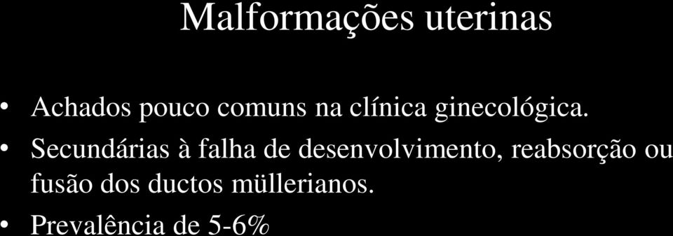 Secundárias à falha de desenvolvimento,