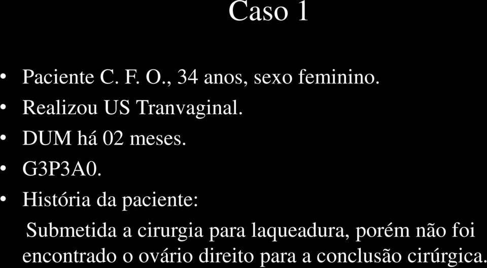 História da paciente: Submetida a cirurgia para