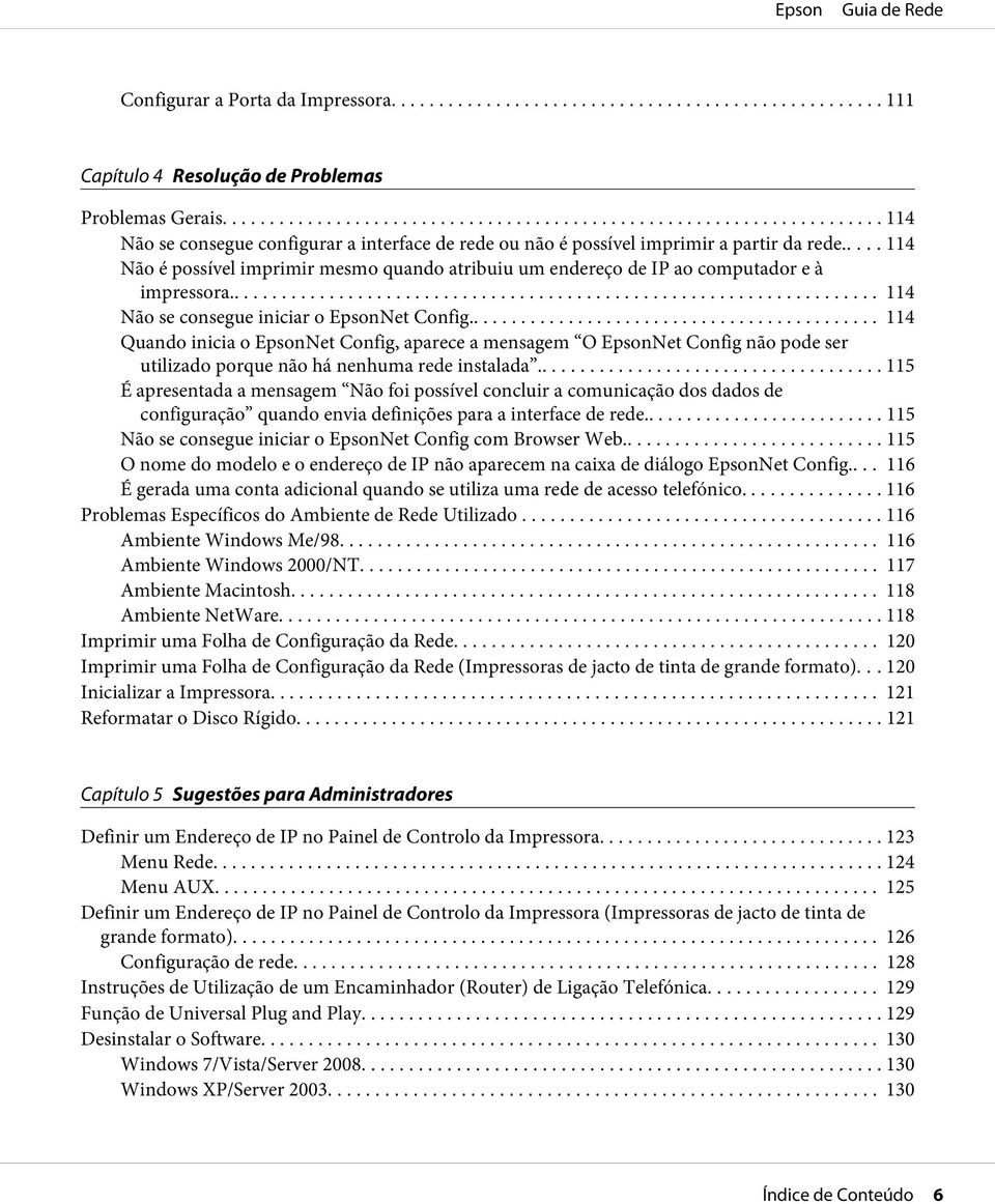 .. 114 Quando inicia o EpsonNet Config, aparece a mensagem O EpsonNet Config não pode ser utilizado porque não há nenhuma rede instalada.