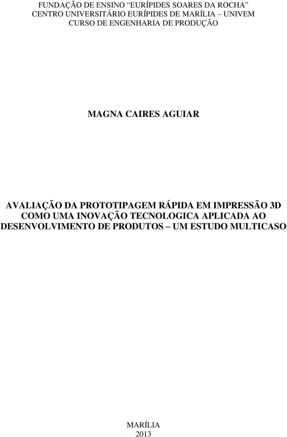 AGUIAR AVALIAÇÃO DA PROTOTIPAGEM RÁPIDA EM IMPRESSÃO 3D COMO UMA INOVAÇÃO