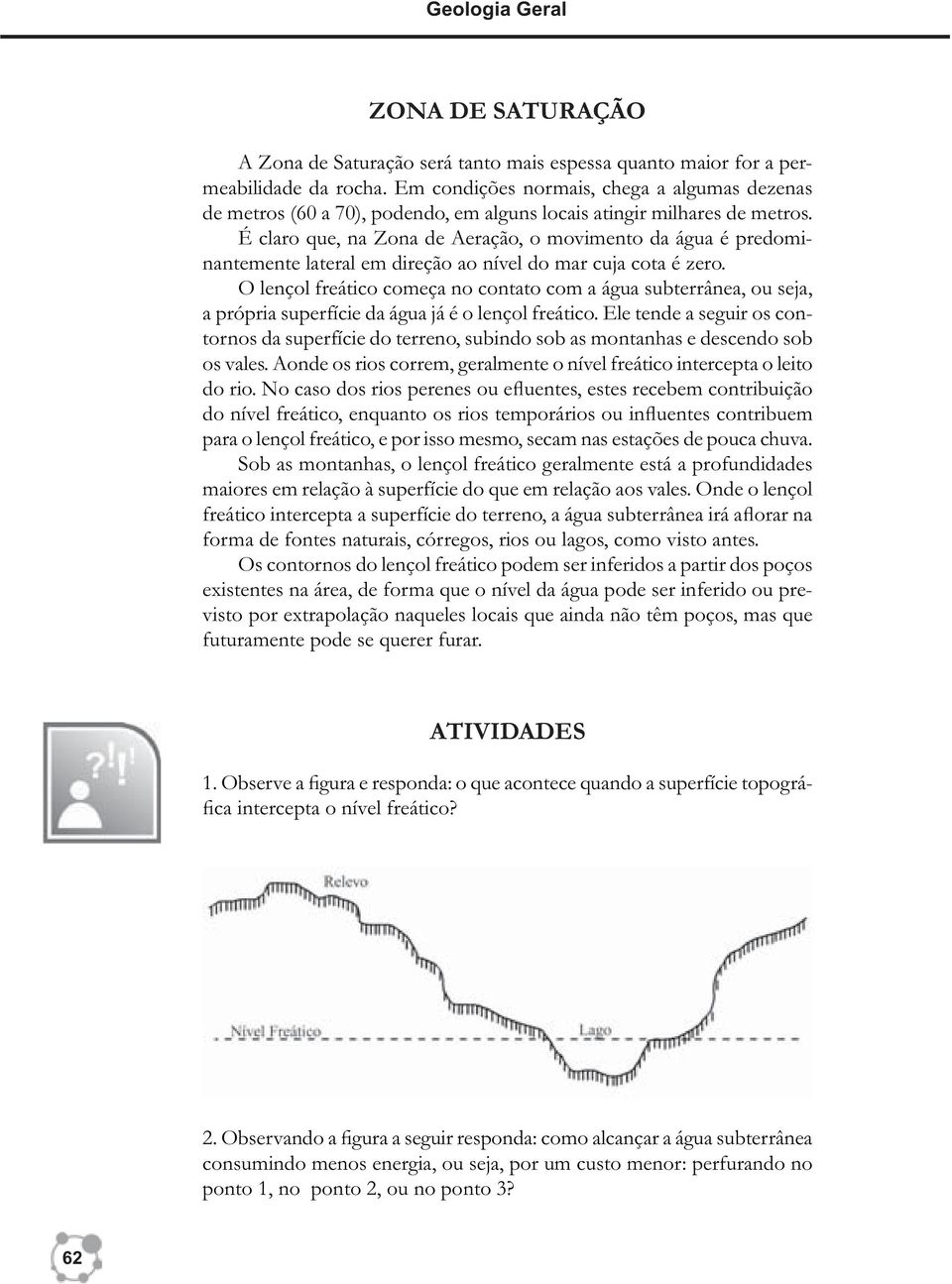 É claro que, na Zona de Aeração, o movimento da água é predominantemente lateral em direção ao nível do mar cuja cota é zero.