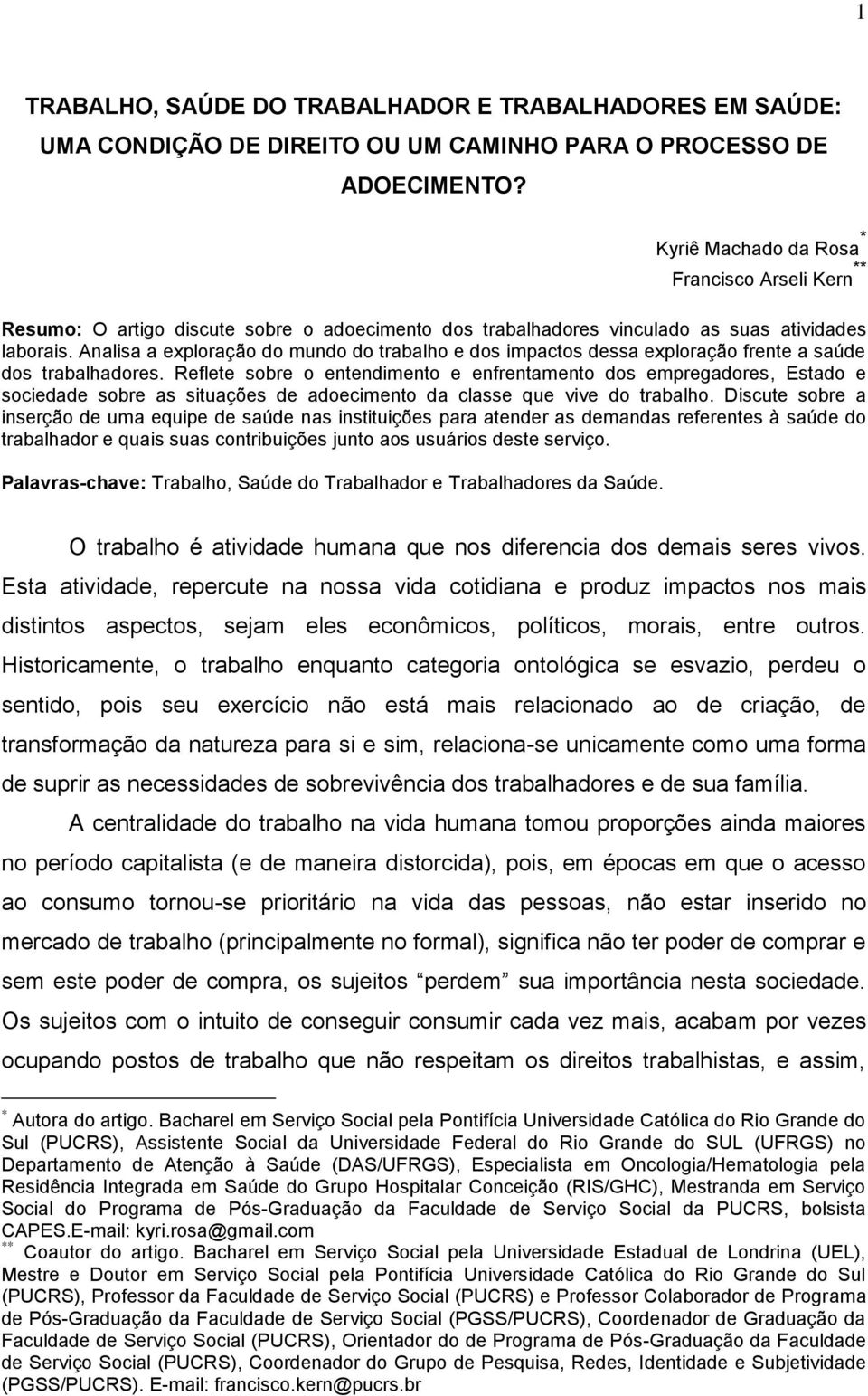 Analisa a exploração do mundo do trabalho e dos impactos dessa exploração frente a saúde dos trabalhadores.