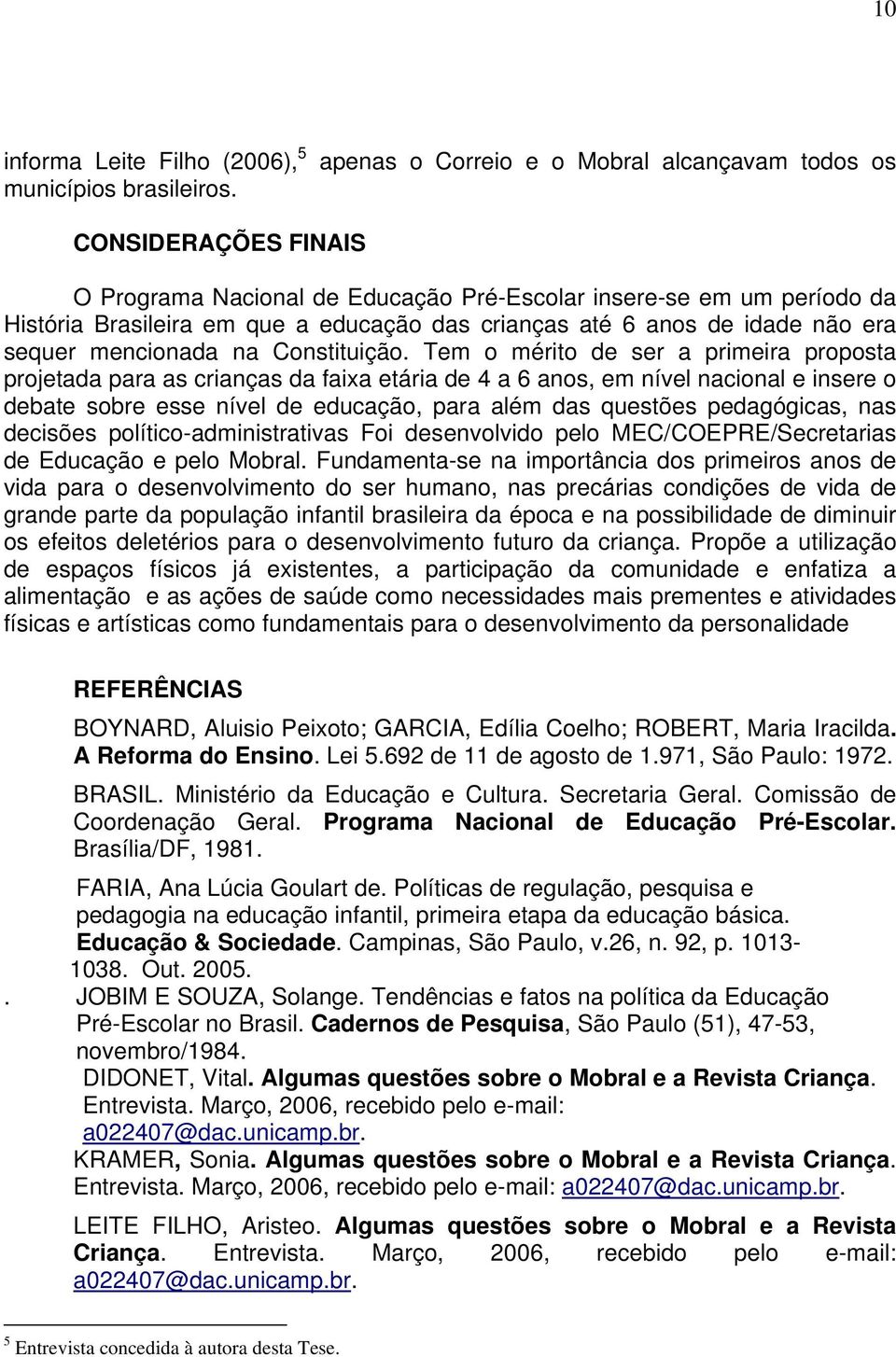 anos de idade não era sequer mencionada na Constituição.