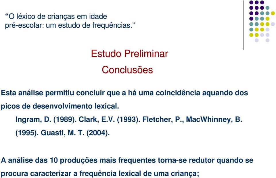 Fletcher, P., MacWhinney, B. (1995). Guasti, M. T. (2004).