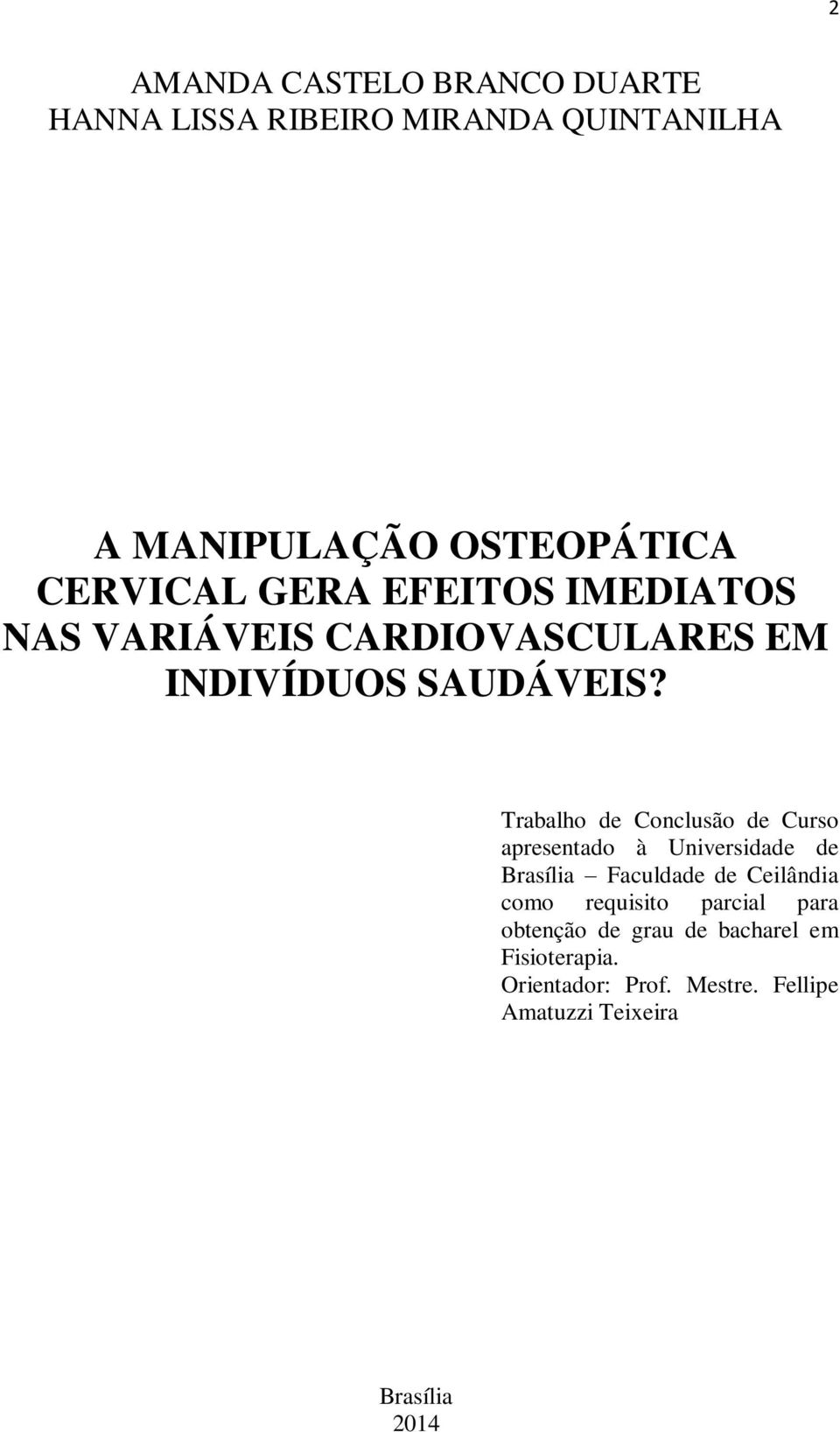 Trabalho de Conclusão de Curso apresentado à Universidade de Brasília Faculdade de Ceilândia como