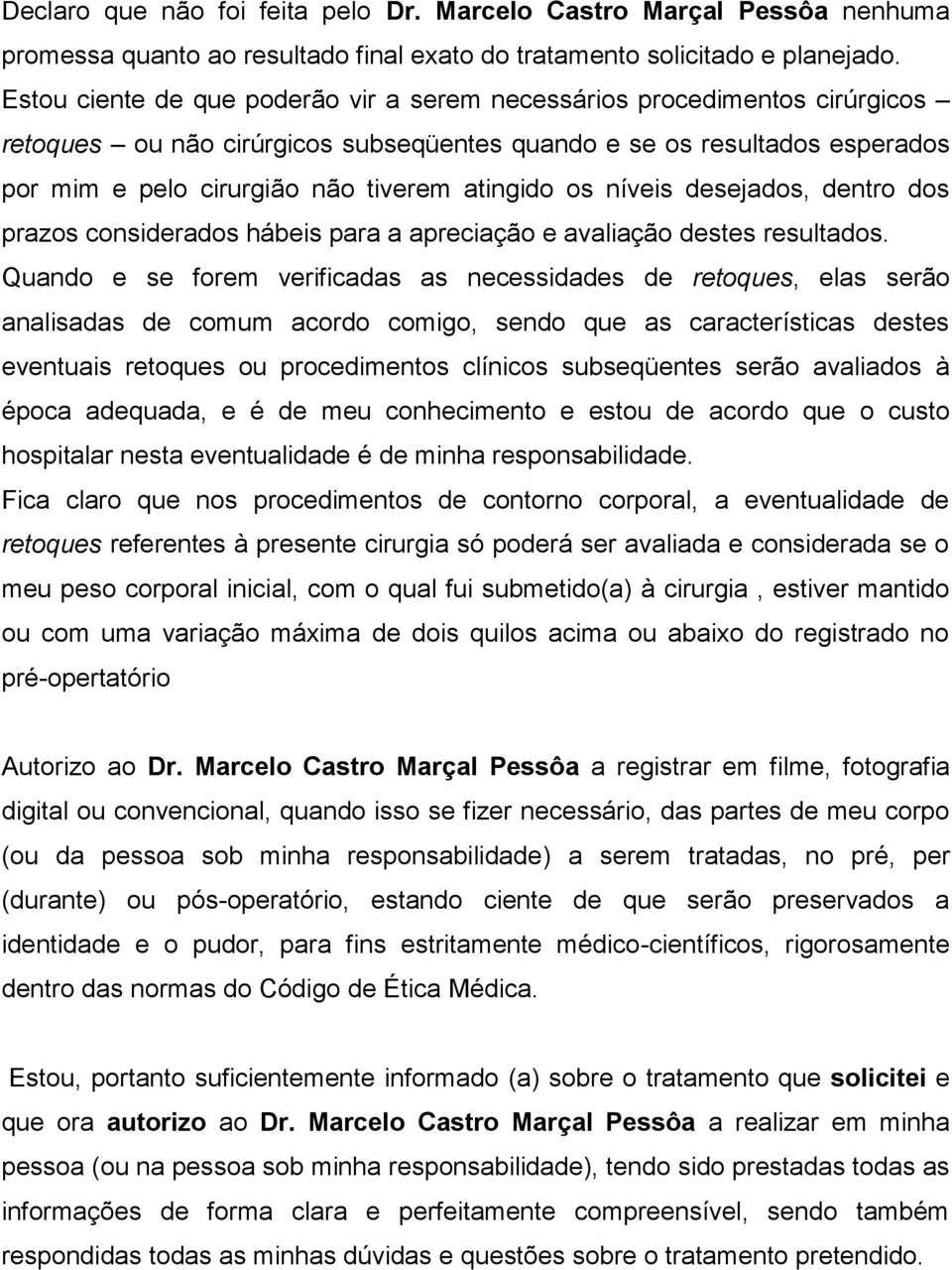 os níveis desejados, dentro dos prazos considerados hábeis para a apreciação e avaliação destes resultados.