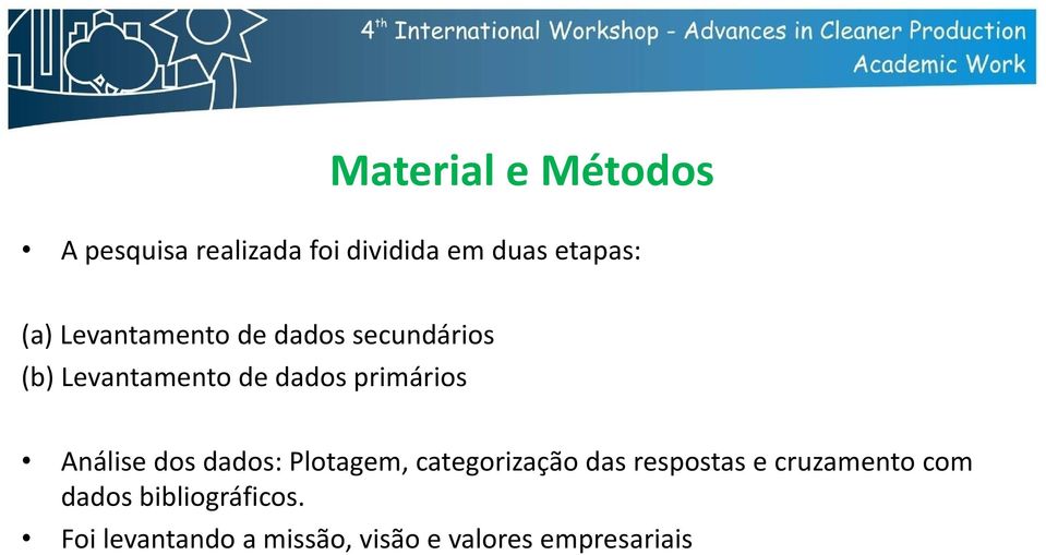 Análise dos dados: Plotagem, categorização das respostas e cruzamento com