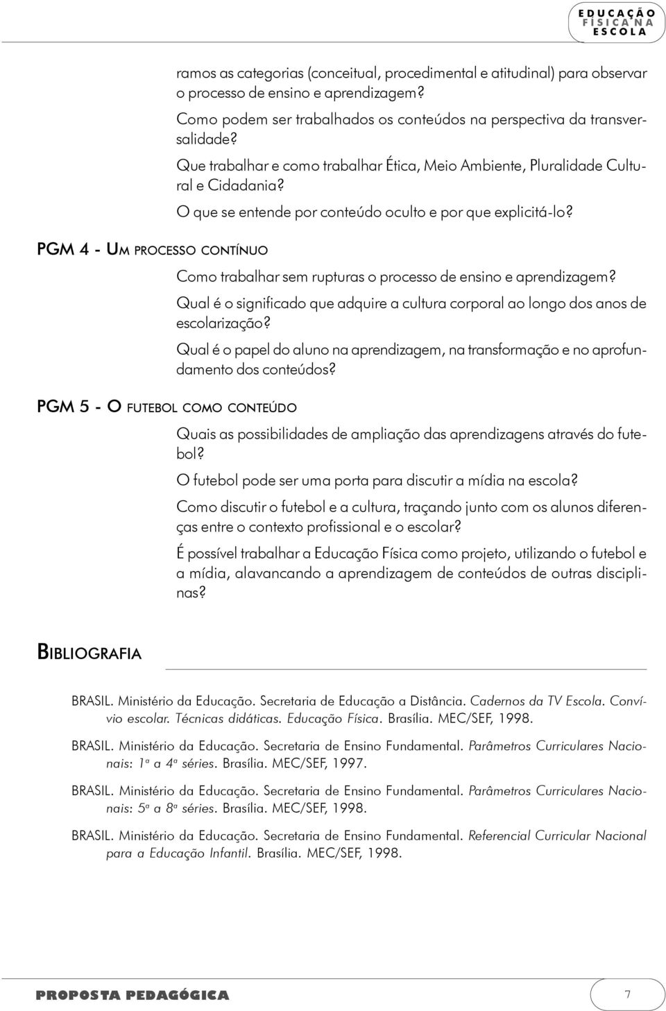 O que se entende por conteúdo oculto e por que explicitá-lo? Como trabalhar sem rupturas o processo de ensino e aprendizagem?