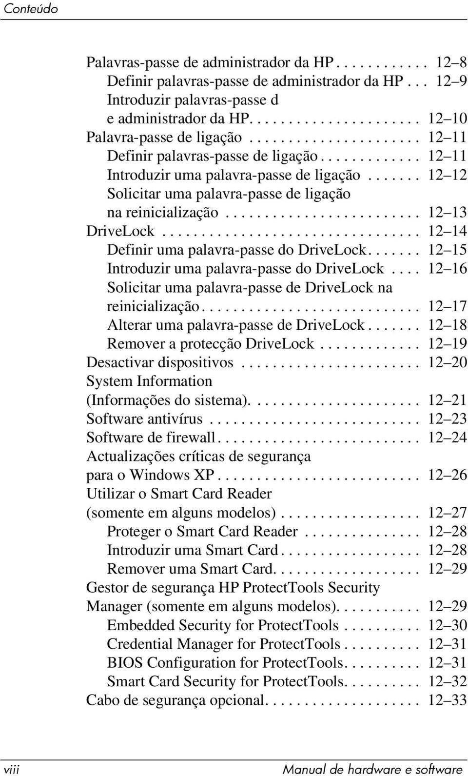 ........................ 12 13 DriveLock................................. 12 14 Definir uma palavra-passe do DriveLock....... 12 15 Introduzir uma palavra-passe do DriveLock.