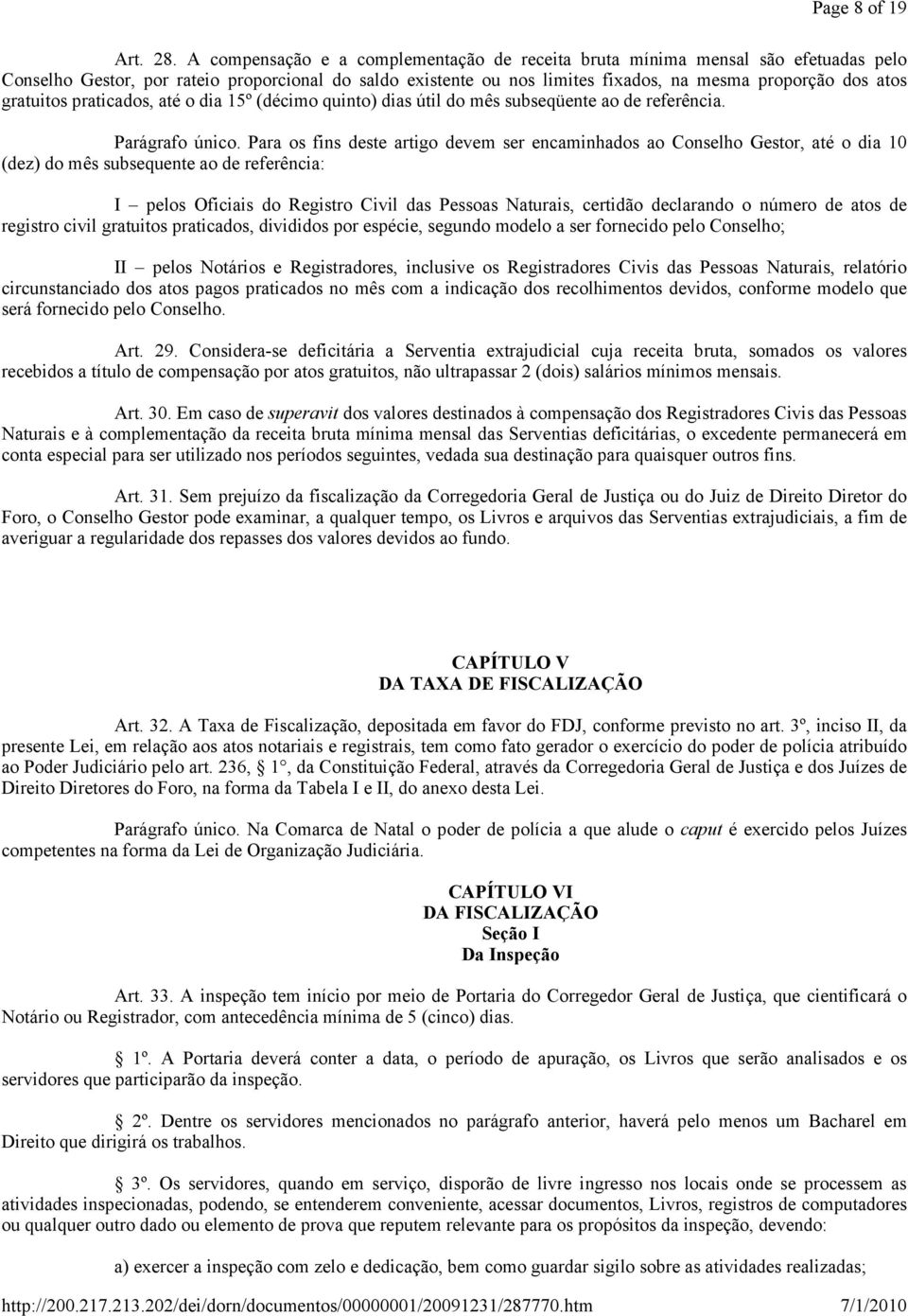 gratuitos praticados, até o dia 15º (décimo quinto) dias útil do mês subseqüente ao de referência. Parágrafo único.