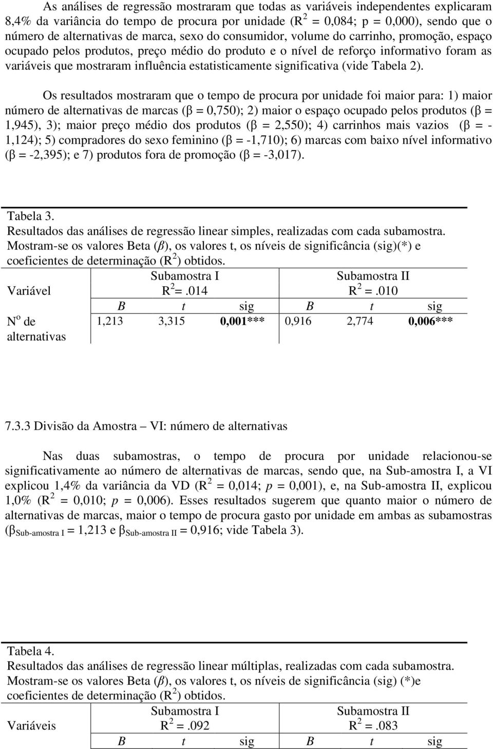 estatisticamente significativa (vide Tabela 2).