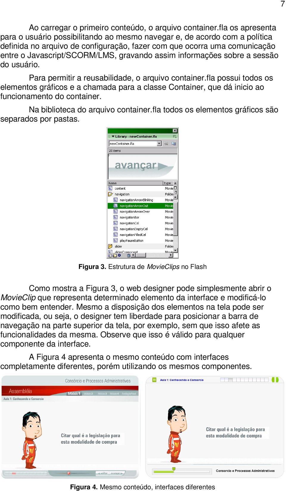 gravando assim informações sobre a sessão do usuário. Para permitir a reusabilidade, o arquivo container.