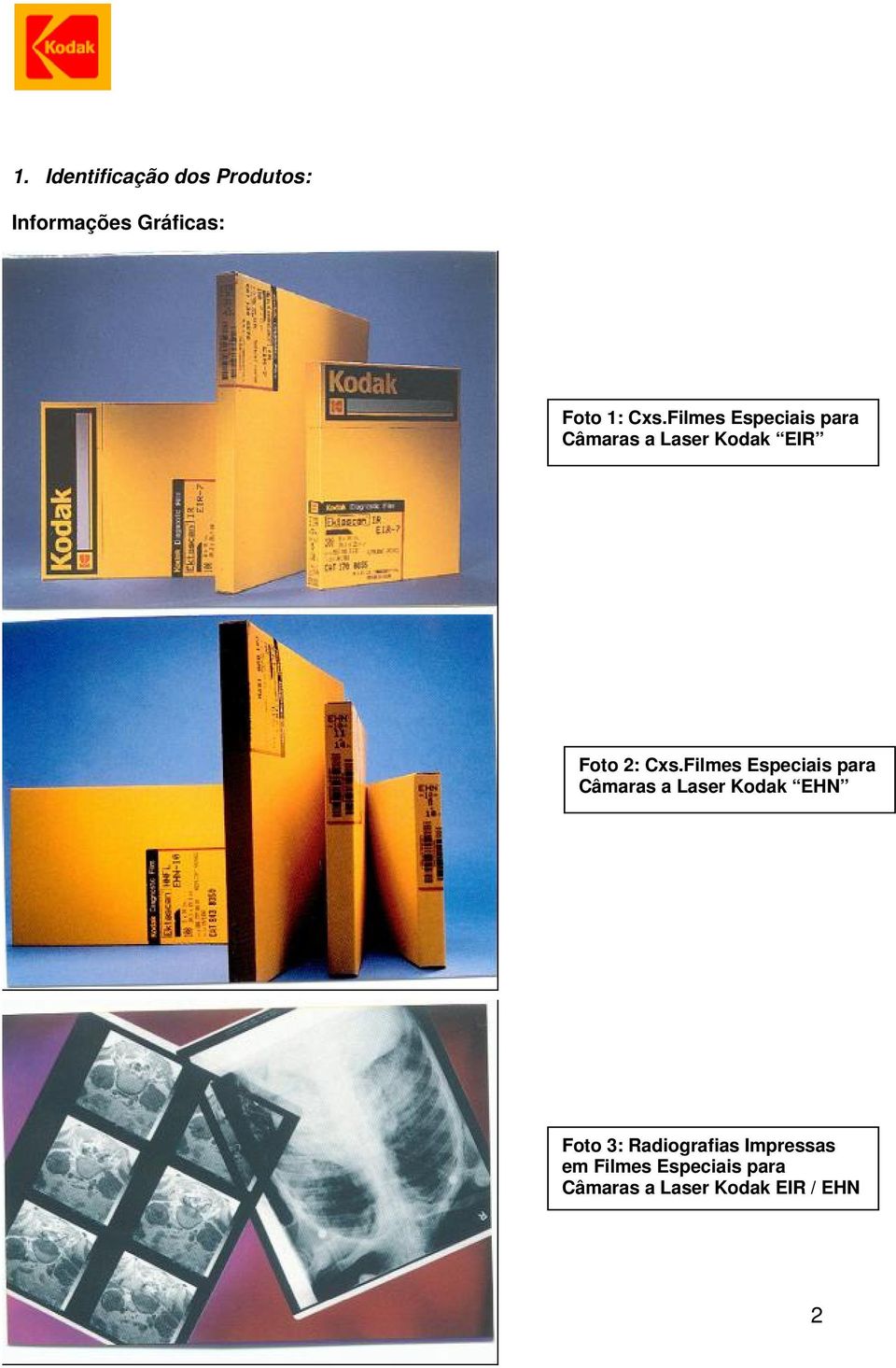 Filmes Especiais para Câmaras a Laser Kodak EHN Foto 3: