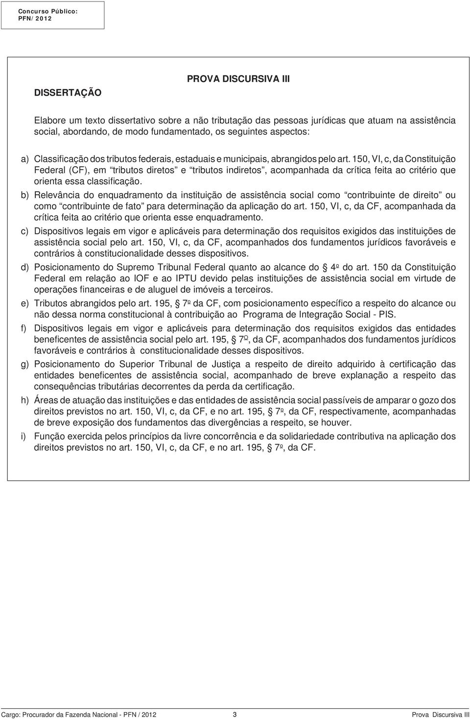 150, VI, c, da Constituição Federal (CF), em tributos diretos e tributos indiretos, acompanhada da crítica feita ao critério que orienta essa classifi cação.