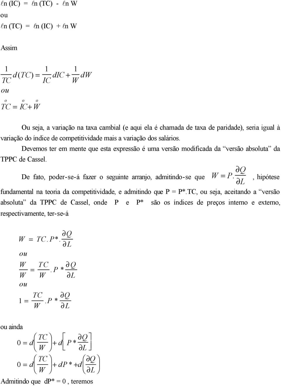 De fao, poder-se-á fazer o segune arrano, admndo-se que W = P. Q L, hpóese fundamenal na eora da compevdade, e admndo que P = P*.