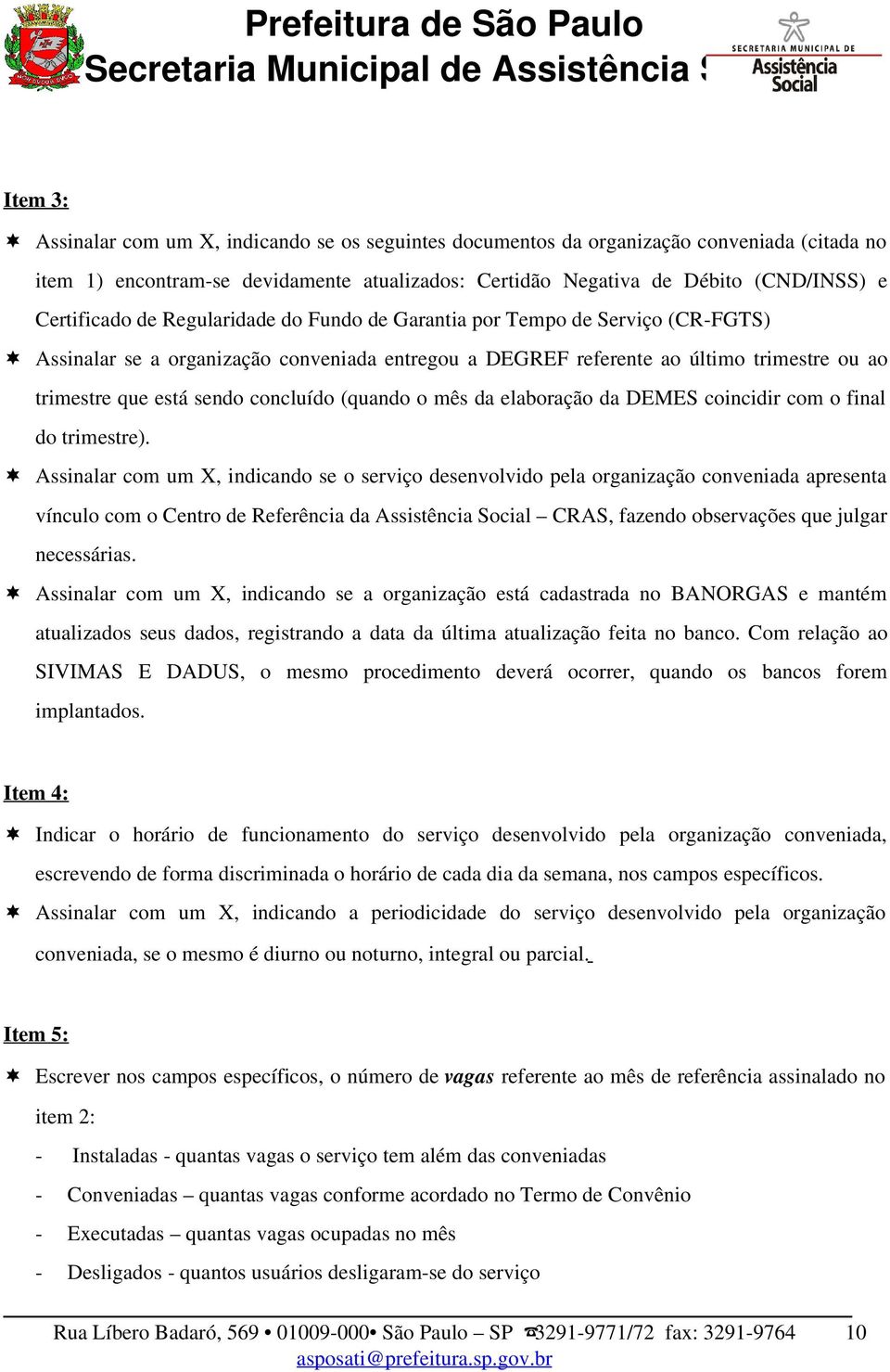 concluído (quando o mês da elaboração da DEMES coincidir com o final do trimestre).