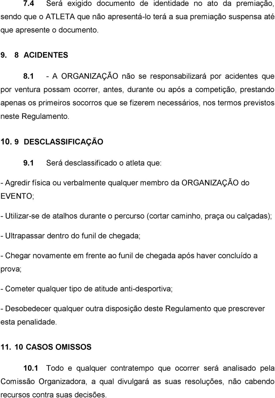 termos previstos neste Regulamento. 10. 9 DESCLASSIFICAÇÃO 9.