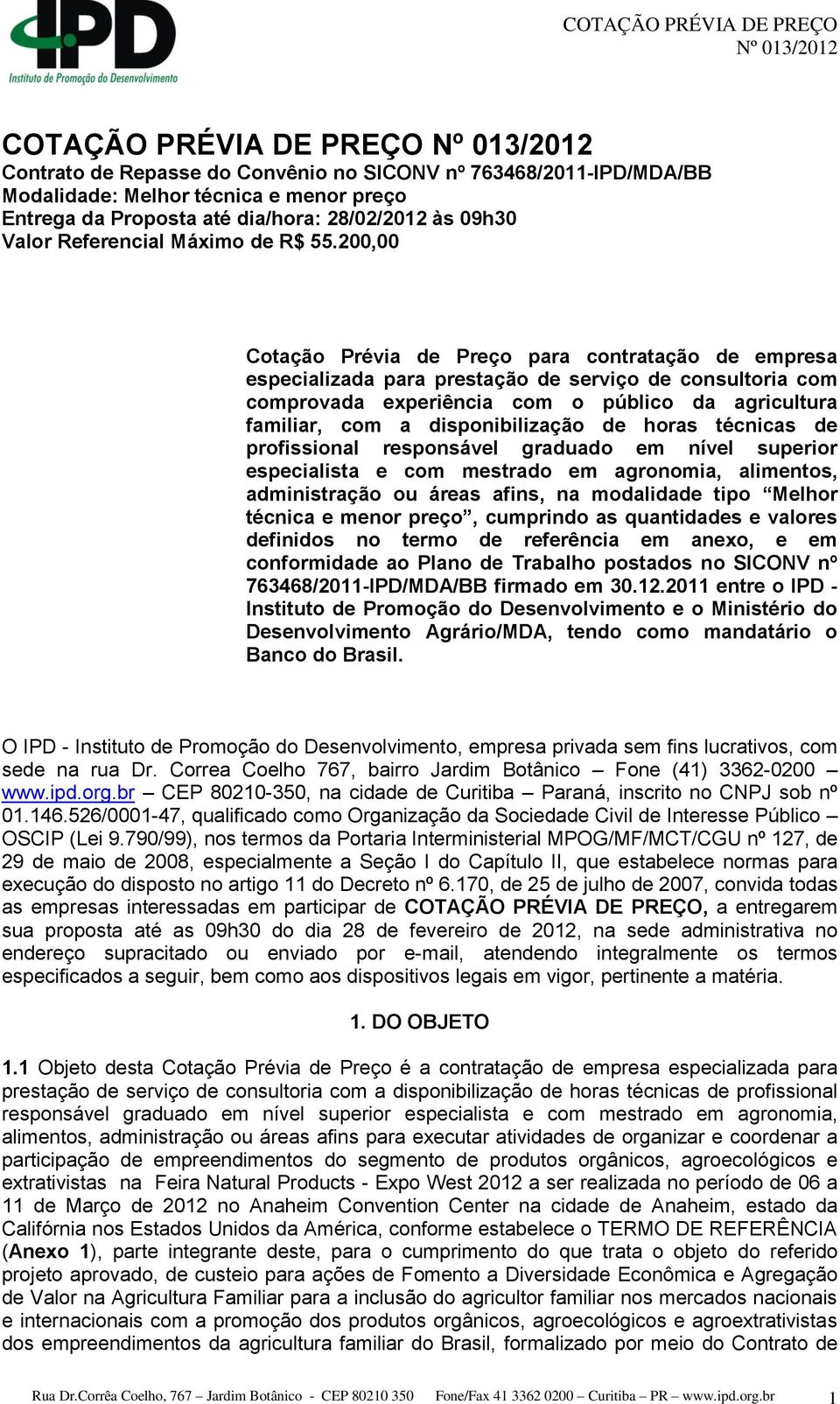 200,00 Cotação Prévia de Preço para contratação de empresa especializada para prestação de serviço de consultoria com comprovada experiência com o público da agricultura familiar, com a