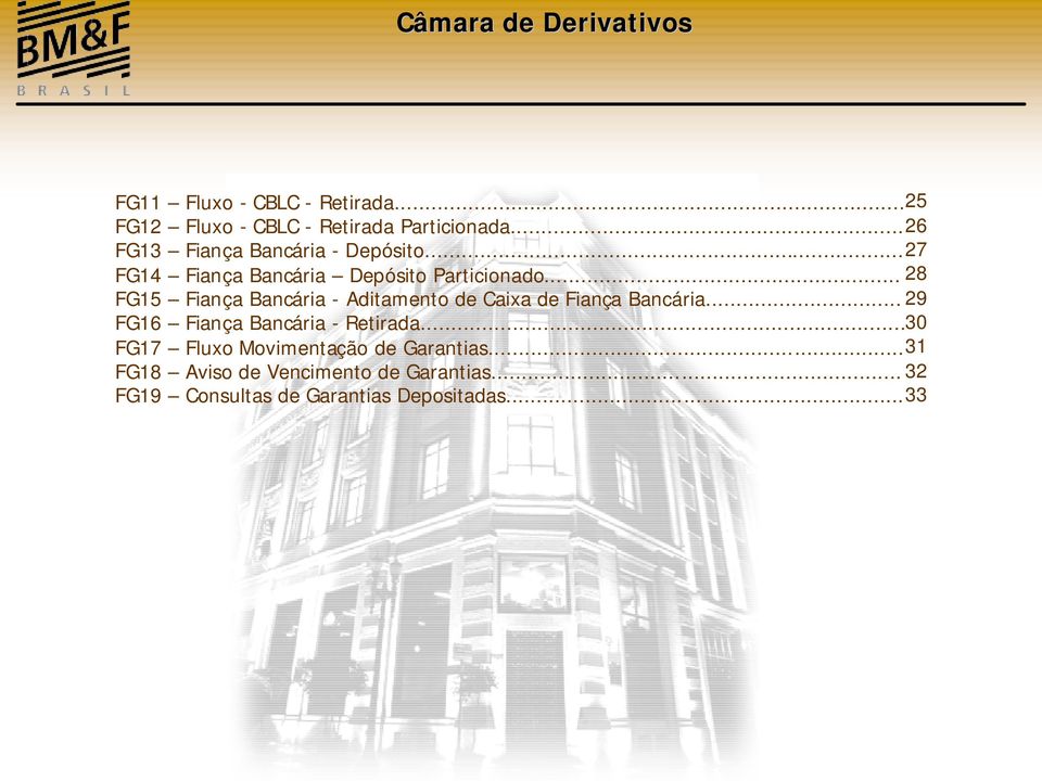 .. 8 FG Fiança Bancária - Aditamento de Caixa de Fiança Bancária.