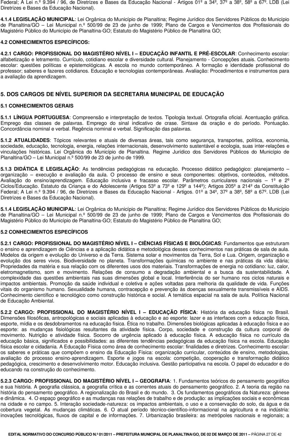 4 LEGISLAÇÃO MUNICIPAL: Lei Orgânica do Município de Planaltina; Regime Jurídico dos Servidores Públicos do Município de Planaltina/GO Lei Municipal n.