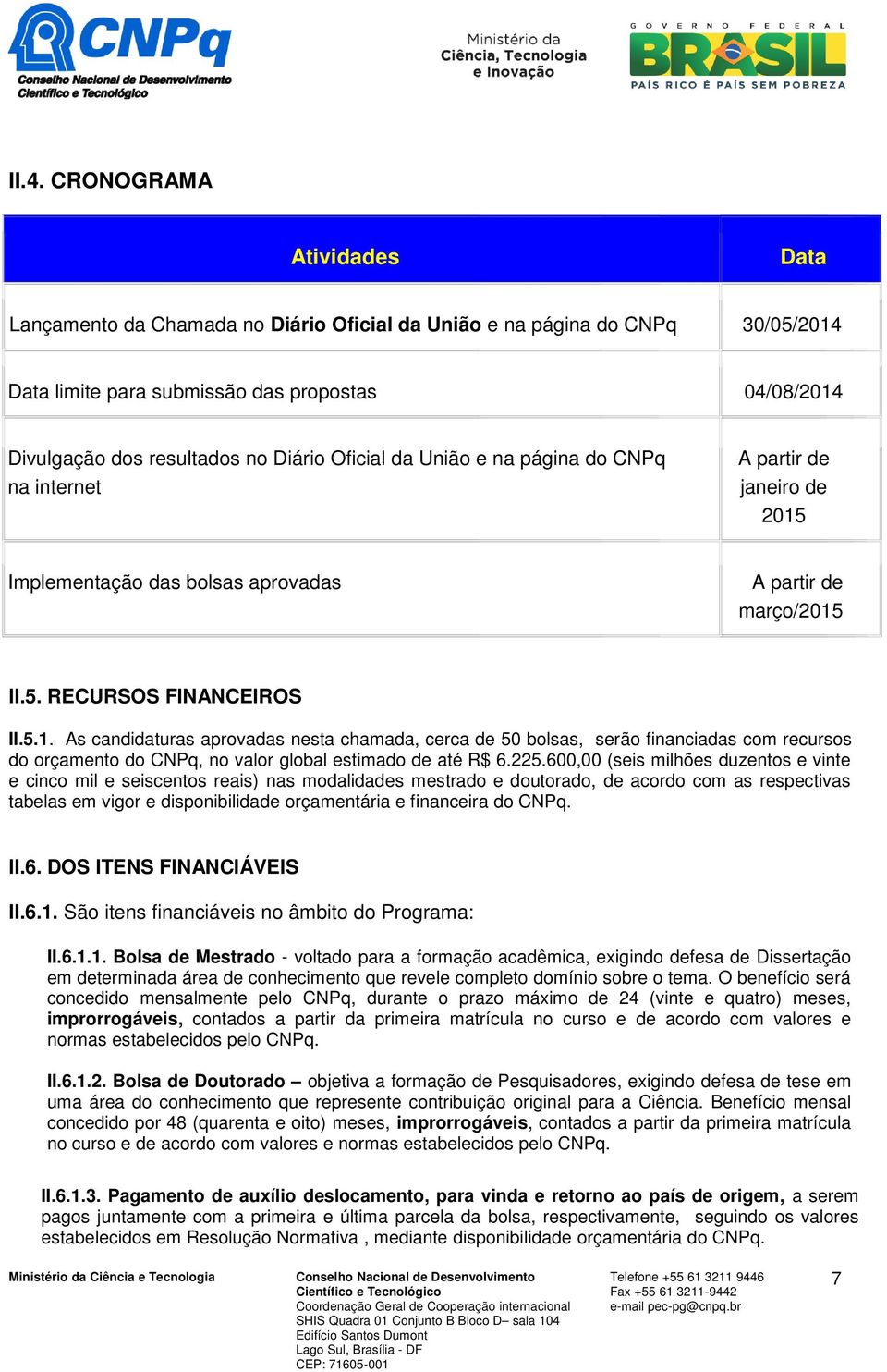 Implementação das bolsas aprovadas A partir de março/2015