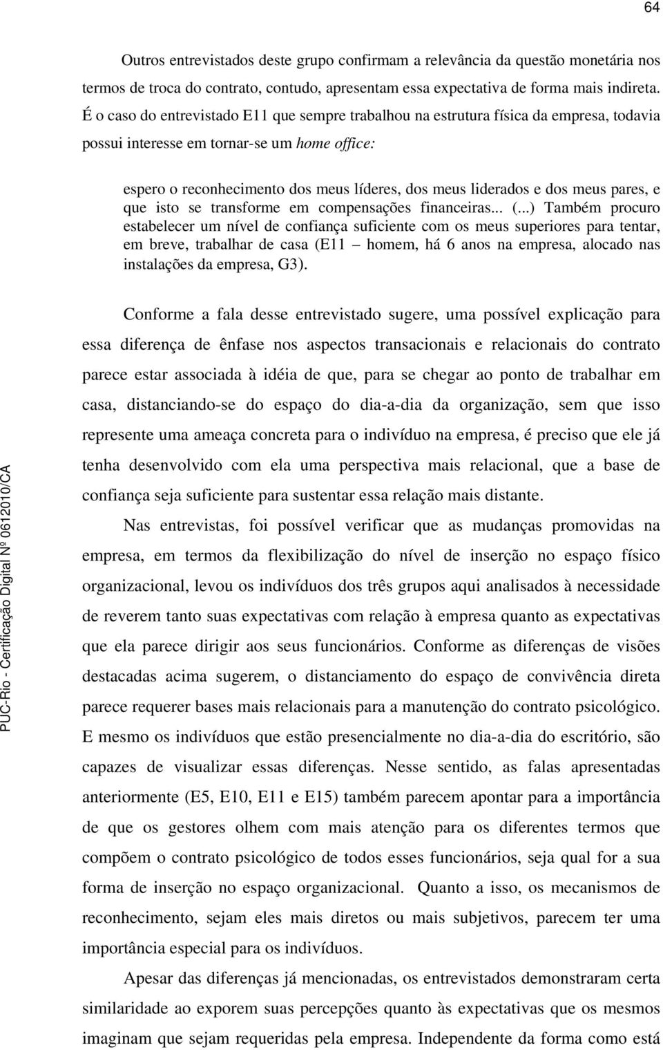 dos meus pares, e que isto se transforme em compensações financeiras... (.