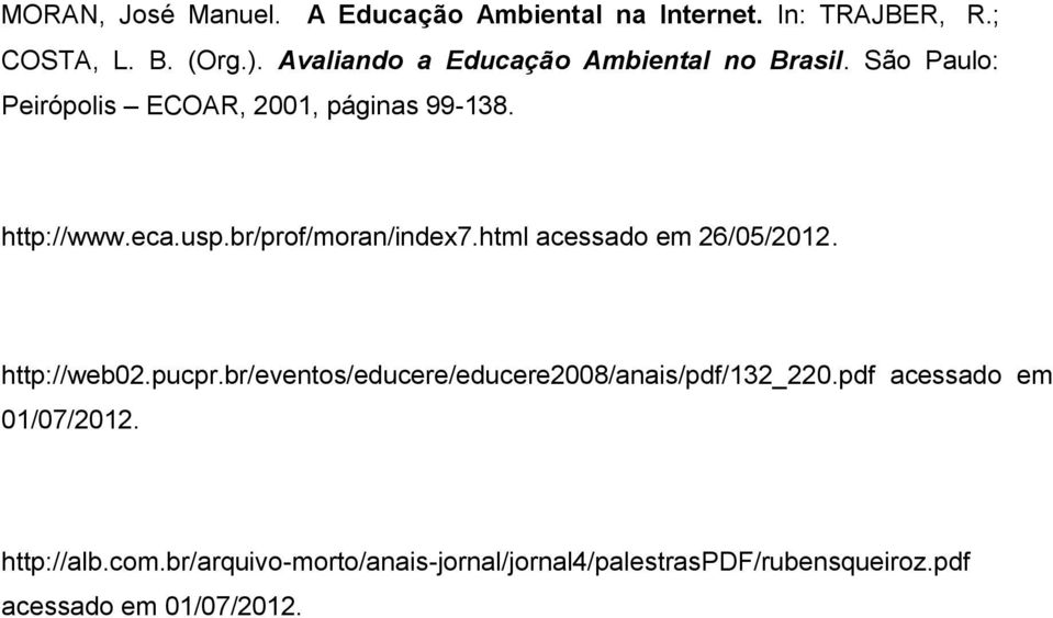 br/prof/moran/index7.html acessado em 26/05/2012. http://web02.pucpr.