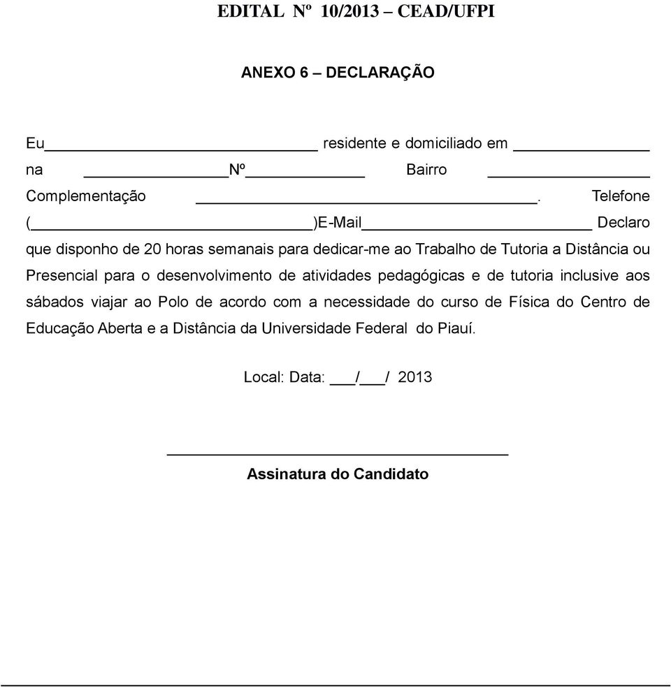 Presencial para o desenvolvimento de atividades pedagógicas e de tutoria inclusive aos sábados viajar ao Polo de