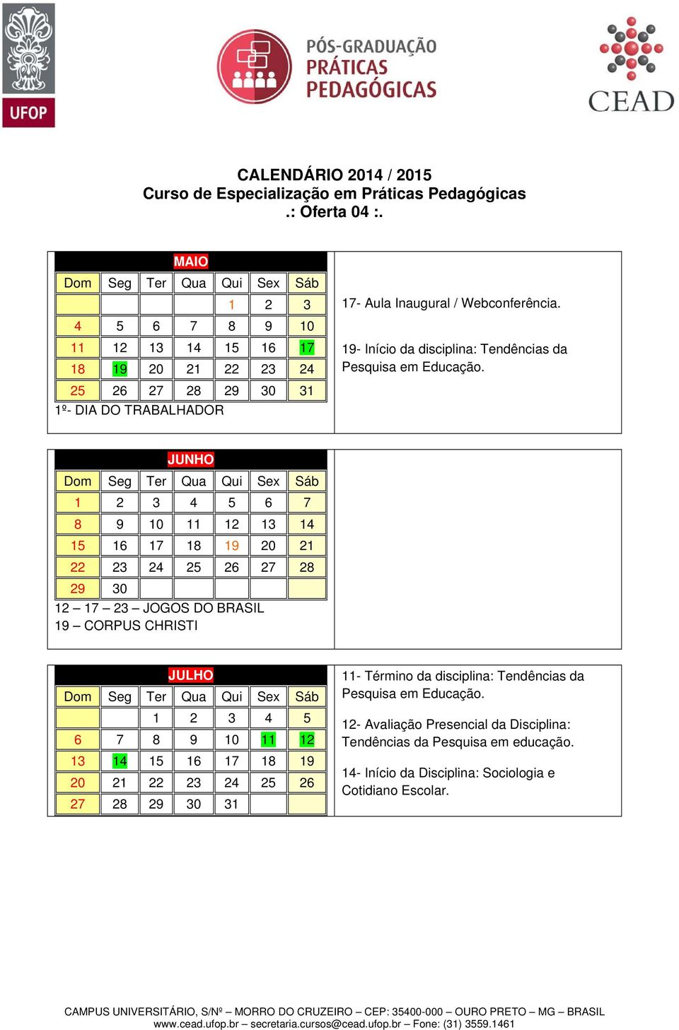 19- Início da disciplina: Tendências da Pesquisa em Educação.