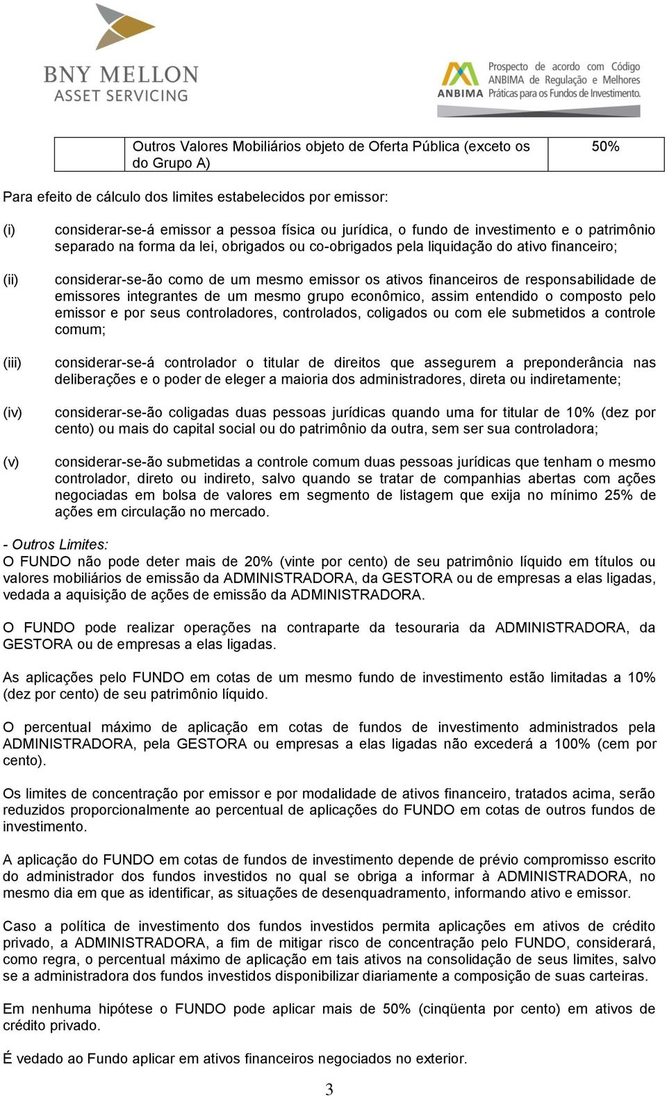 financeiros de responsabilidade de emissores integrantes de um mesmo grupo econômico, assim entendido o composto pelo emissor e por seus controladores, controlados, coligados ou com ele submetidos a