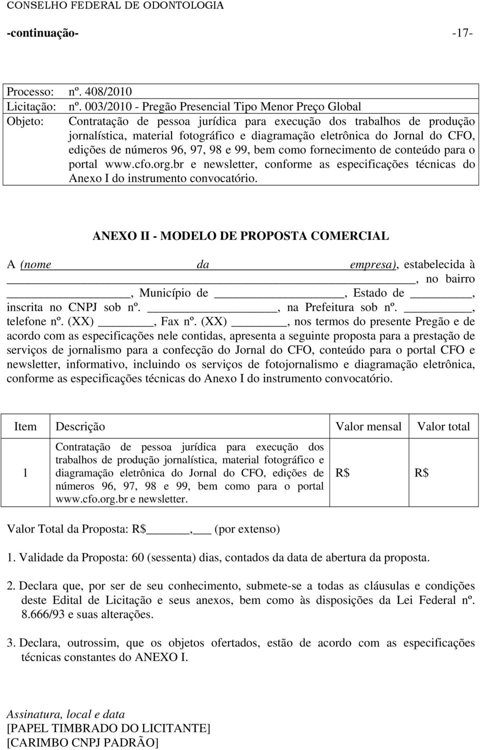 Jornal do CFO, edições de números 96, 97, 98 e 99, bem como fornecimento de conteúdo para o portal www.cfo.org.